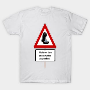 Nicht vor dem ersten Kaffee ansprechen! T-Shirt